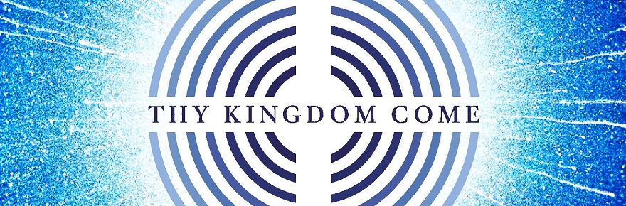 Thy Kingdom Come 2022 Launch Event : 28 Feb, ONLINE