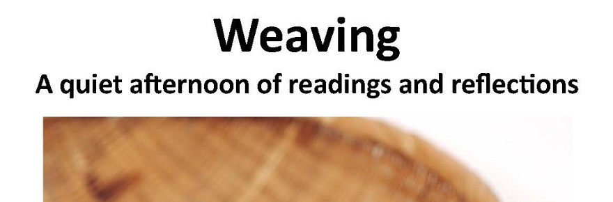 Weaving : A Quiet Afternoon of Readings and Reflections : 16 Jul, Truro