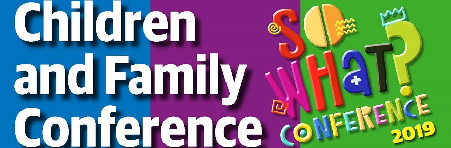 So What? Children and Family Conference 2019 : 26 Oct, Truro