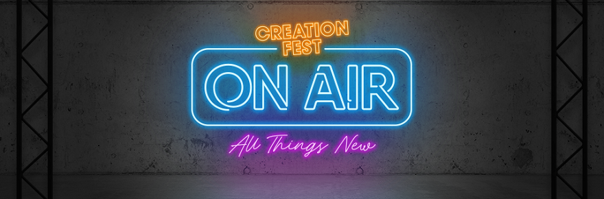 Creation Fest On Air : from 20 Jul, ONLINE; Drive-In Premiere, 19 Jul, Wadebridge