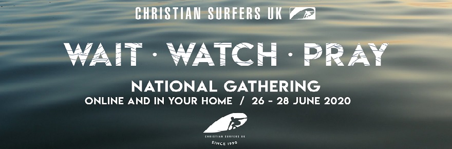 Christian Surfers UK: Wait, Watch, Pray : 26-28 Jun, ONLINE