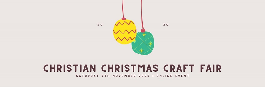 The Christian Christmas Craft Fair 2020 : 7 Nov, ONLINE
