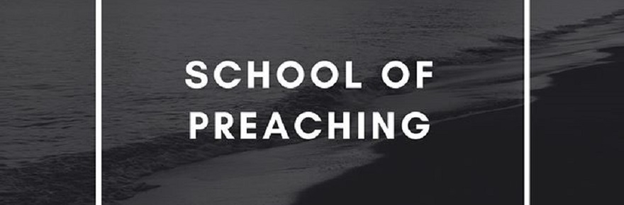 School of Preaching Online : 18 May, ONLINE