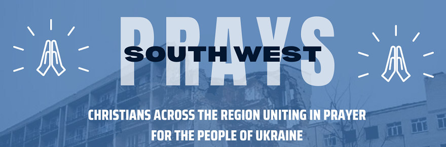 South West Prays for Ukraine : 20 Mar, local hubs or  ONLINE